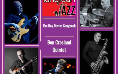 Ben Crosland Quintet with The Ray Davies Songbook, Friday 24th June 2022, 8pm to 10pm